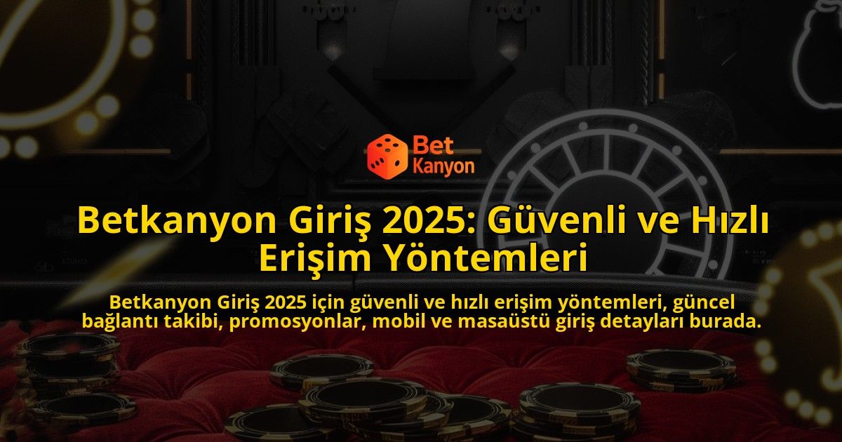 Betkanyon-Giri-2025-Gvenli-ve-Hzl-Eriim-Yntemleri-overlay-1768131174.jpg