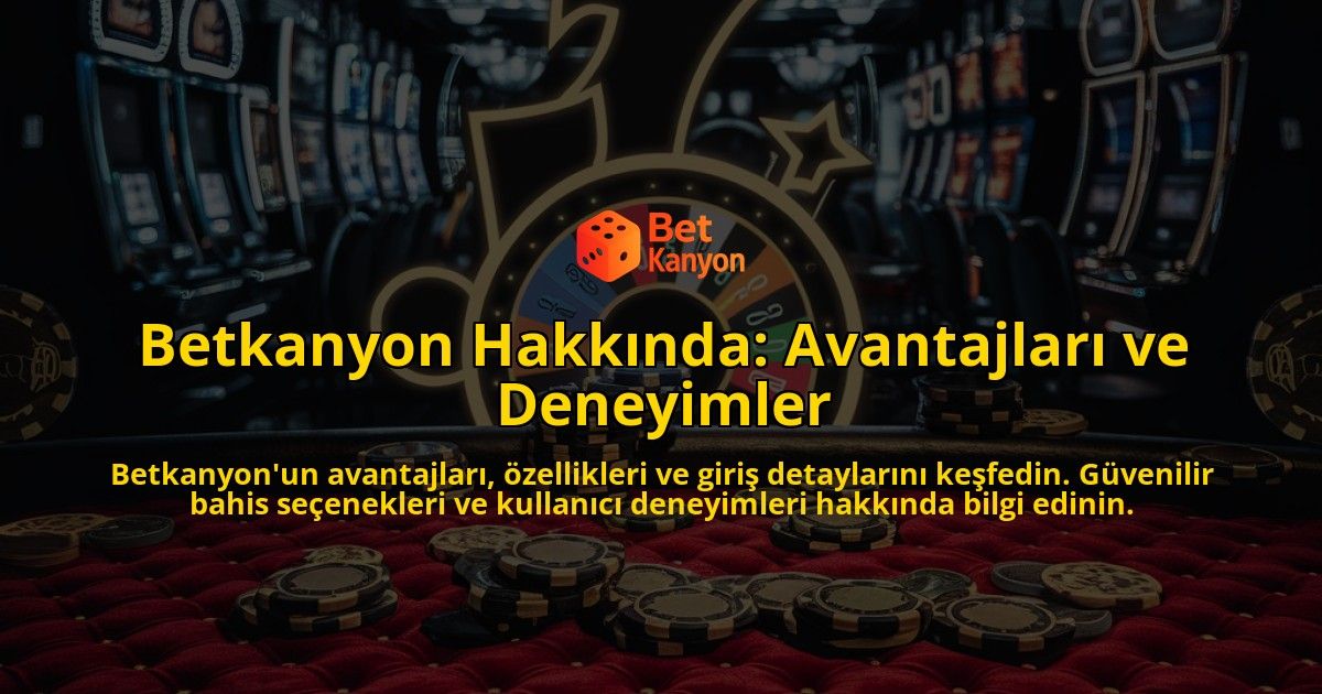 Betkanyon-Hakknda-Avantajlar-ve-Deneyimler-overlay-1768389524.jpg